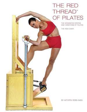 The Red Thread of Pilates The Integrated System and Variations of Pilates - The High Chair de Kathryn Ross-Nash