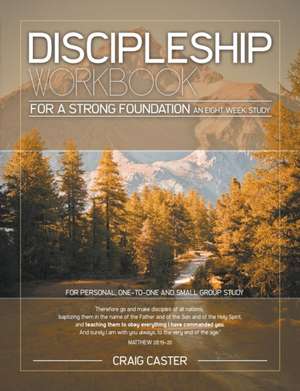 Discipleship Workbook for a Strong Foundation (Men's Design) de Craig Caster