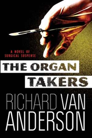 The Organ Takers de Richard Van Anderson