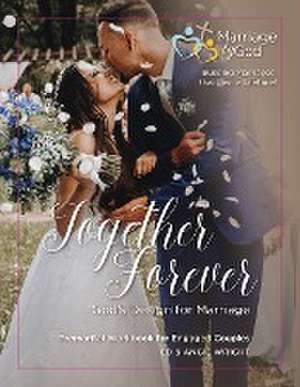 Together Forever God's Design for Marriage de Ed & Angie Wright