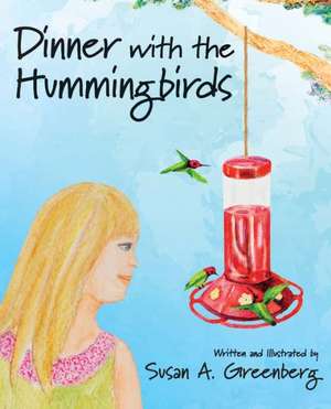 Dinner with the Hummingbirds de Susan A. Greenberg