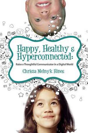 Happy, Healthy & Hyperconnected de MS Christa Melnyk Hines