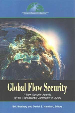 Global Flow Security: A New Strategy Agenda for the Transatlantic Community in 2030 de Erik Brattberg