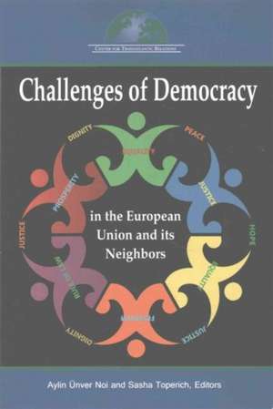 Challenges of Democracy in the European Union and its Neighbors de Aylin Ünver Noi