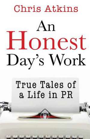 An Honest Day's Work de Chris Atkins