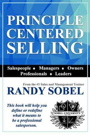 Principle Centered Selling de Randy Sobel