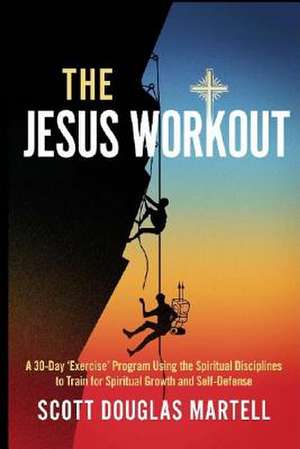 The Jesus Workout de Scott Douglas Martell