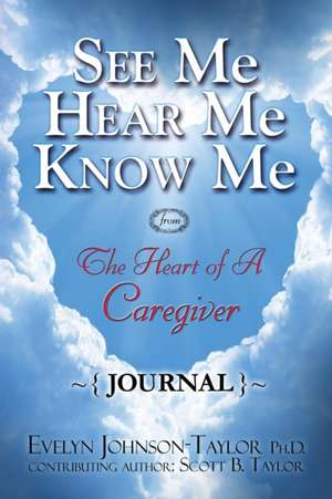 See Me Hear Me Know Me Journal de Evelyn Johnson Taylor