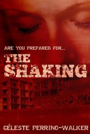 The Shaking de Celeste Perrino-Walker