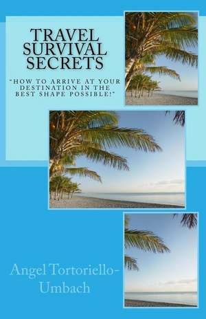 Travel Survival Secrets de Angel Tortoriello-Umbach