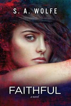 Faithful de S. A. Wolfe