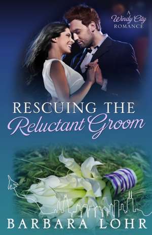 Rescuing the Reluctant Groom de Barbara Lohr