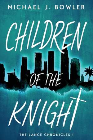 Children of the Knight de Michael J. Bowler