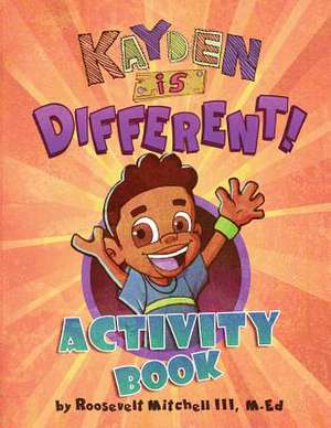 Kayden Is Different Activity Book de M. Ed Roosevelt Mitchell III