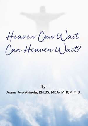 Heaven Can Wait, Heaven Can Wait? de Agnes Ayo Akinola