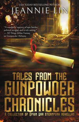 Tales from the Gunpowder Chronicles de Jeannie Lin