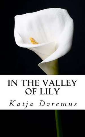 In the Valley of Lily de Katja Doremus