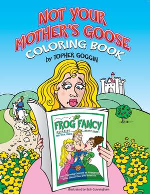 Not Your Mother's Goose Coloring Book de Topher Goggin