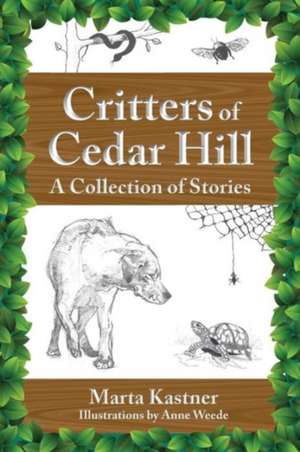 Critters of Cedar Hill: A Collection of Stories de Marta Kastner