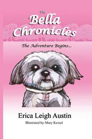 The Bella Chronicles - The Adventure Begins de Erica Leigh Austin