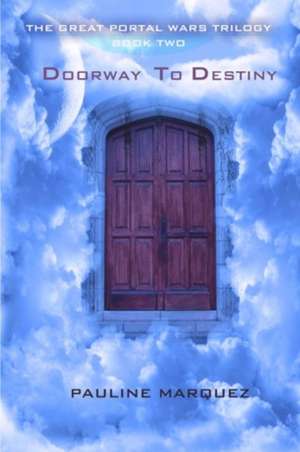 Doorway to Destiny de Pauline Marquez