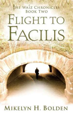 Flight To Facilis de Mikelyn H. Bolden
