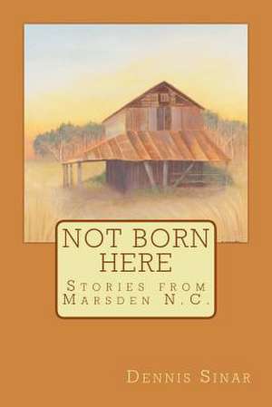 Not Born Here de Dennis Sinar