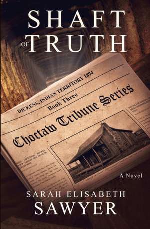 Shaft of Truth (Choctaw Tribune Series, Book 3) de Sarah Elisabeth Sawyer