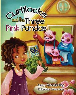 Curlilocks and the Three Pink Pandas de Yolanda King