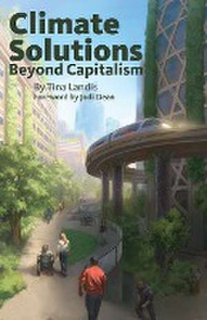 Climate Solutions Beyond Capitalism de Tina Landis