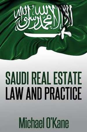 Saudi Real Estate Law and Practice de Michael O'Kane