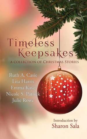 Timeless Keepsakes: A Collection of Christmas Stories de Ruth A. Casie