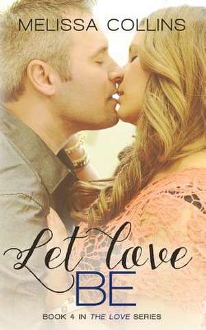 Let Love Be de Melissa Collins