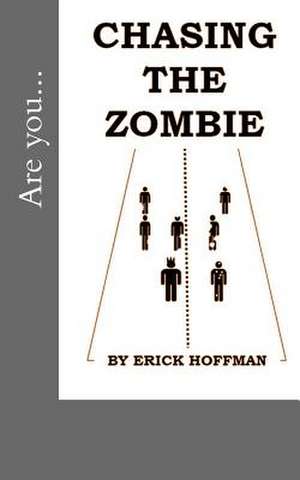 Chasing the Zombie de Erick Hoffman