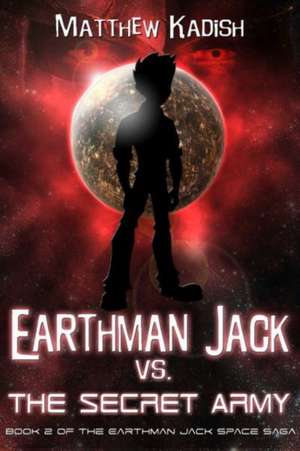 Earthman Jack vs. The Secret Army de Matthew Kadish