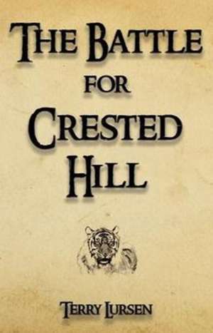 The Battle for Crested Hill de Terry E. Lursen