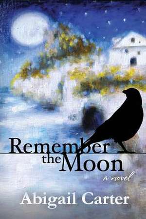 Remember The Moon de Abigail Carter
