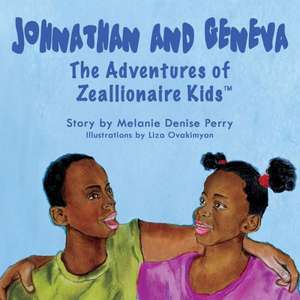 Johnathan & Geneva the Adventures of Zeallionaire Kid's de Melanie Denise Perry