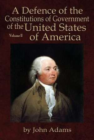 A Defence of the Constitutions of Government of the United States of America de John Adams