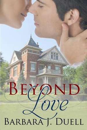 Beyond Love de MS Barbara J. Duell