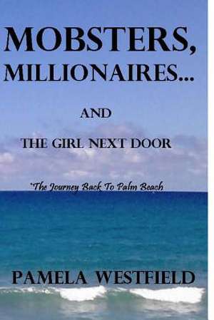 Mobsters, Millionaires...and the Girl Next Door de Pamela Westfield