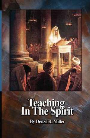 Teaching in the Spirit de Denzil R. Miller