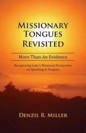 Missionary Tongues Revisited de Denzil R. Miller