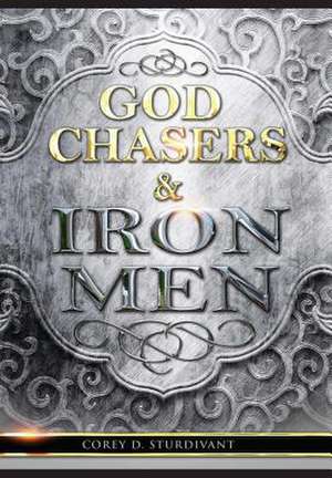 God Chasers & Iron Men de Corey D. Sturdivant