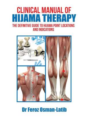 Clinical Manual of Hijama Therapy de Feroz Osman-Latib