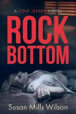 Rock Bottom de Susan Mills Wilson