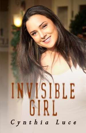 Invisible Girl de Cynthia Luce