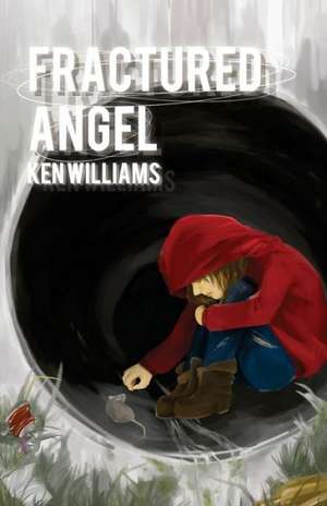 Fractured Angel: How I Became a Cancer Escapee de Ken Williams