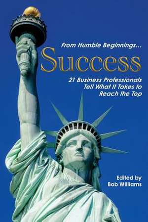 From Humble Beginnings. . . Success de Bob Williams