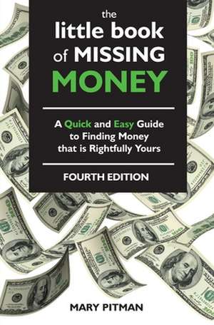 The Little Book of Missing Money: A Quick and Easy Guide to Finding Money that is Rightfully Yours de Mary C. Pitman